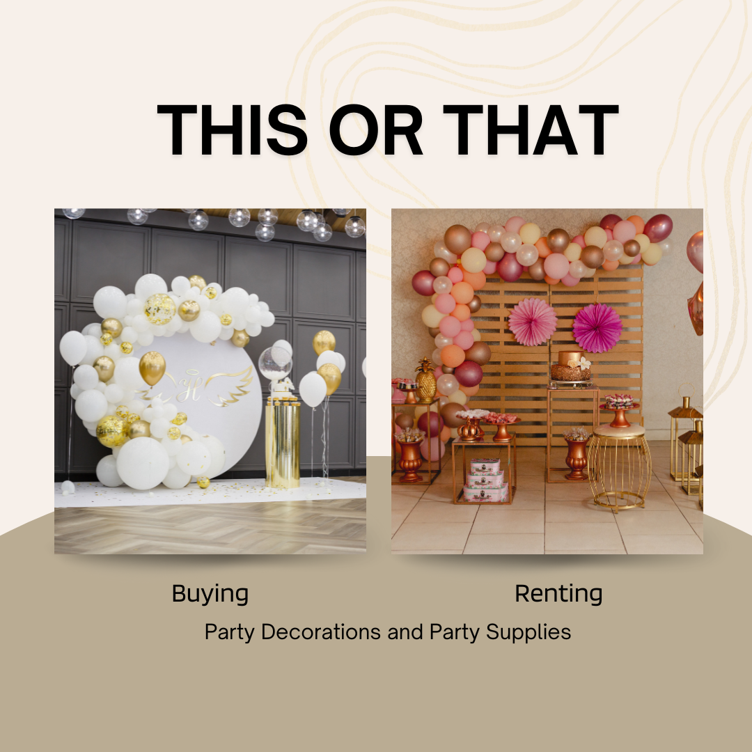 Buying vs Renting Party Decorations and Party Supplies